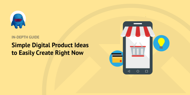 Simple Digital Product Ideas to Easily Create Right Now