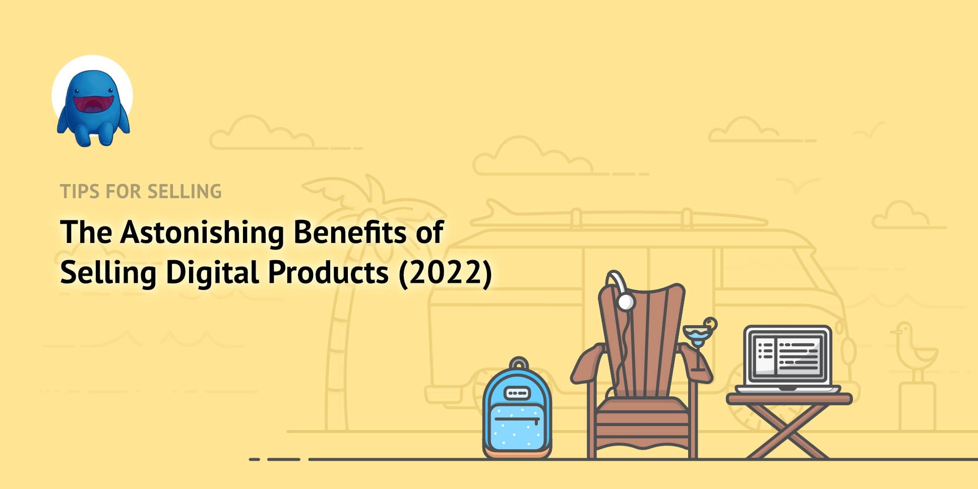 The Astonishing Benefits Of Selling Digital Products 2022 