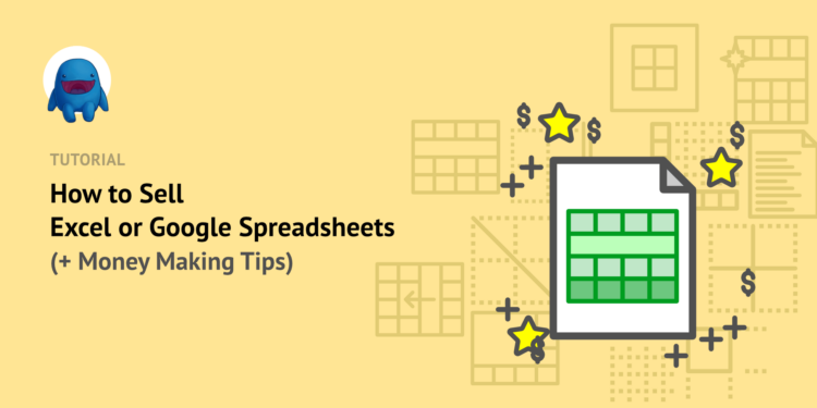 How to Sell Excel or Google Spreadsheets (+ Money Making Tips)