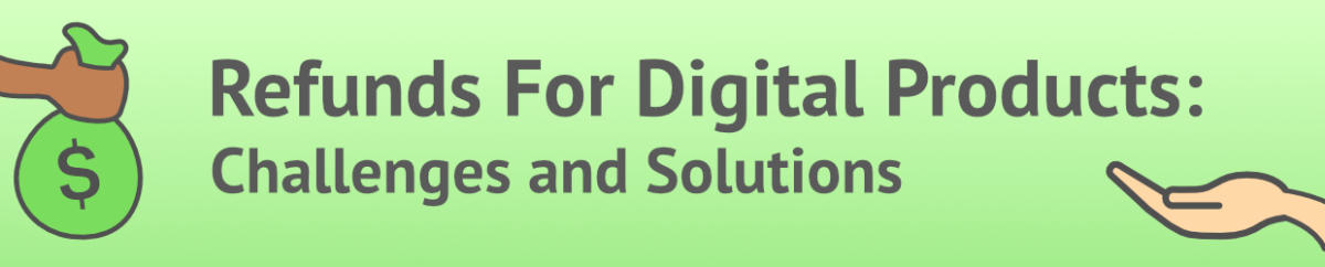 Illustration: Refunds for digital products; challenges and solutions