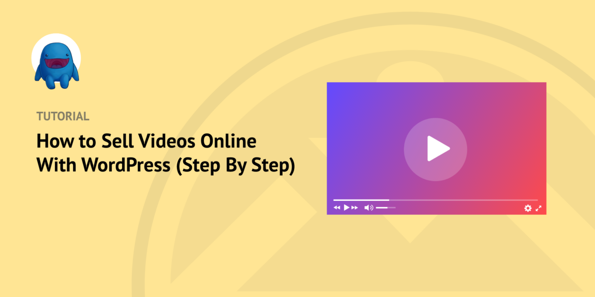 How To Sell Videos Online With WordPress (Step By Step)