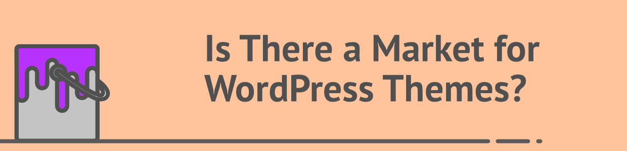 Section 2: Is there a market for WordPress themes?