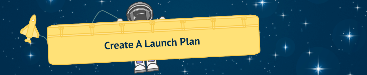 Heading: Create a Launch Plan