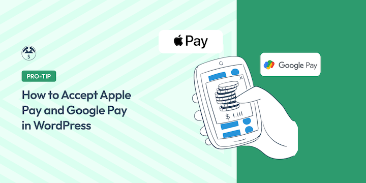 How To Easily Accept Apple Pay and Google Pay in WordPress