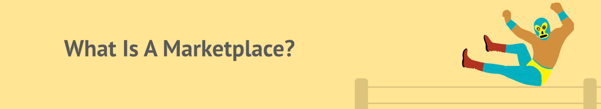 Heading: What is a marketplace?