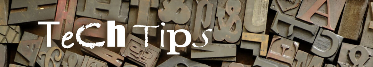 Header: Tech Tips (in different fonts)