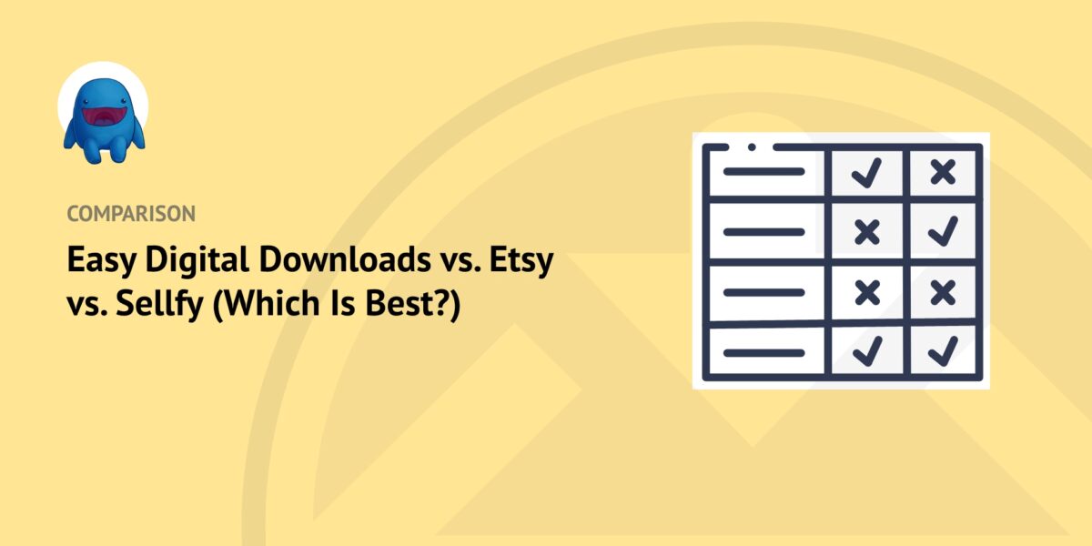 Easy Digital Downloads vs. Etsy vs. Sellfy (Which Is Best?)