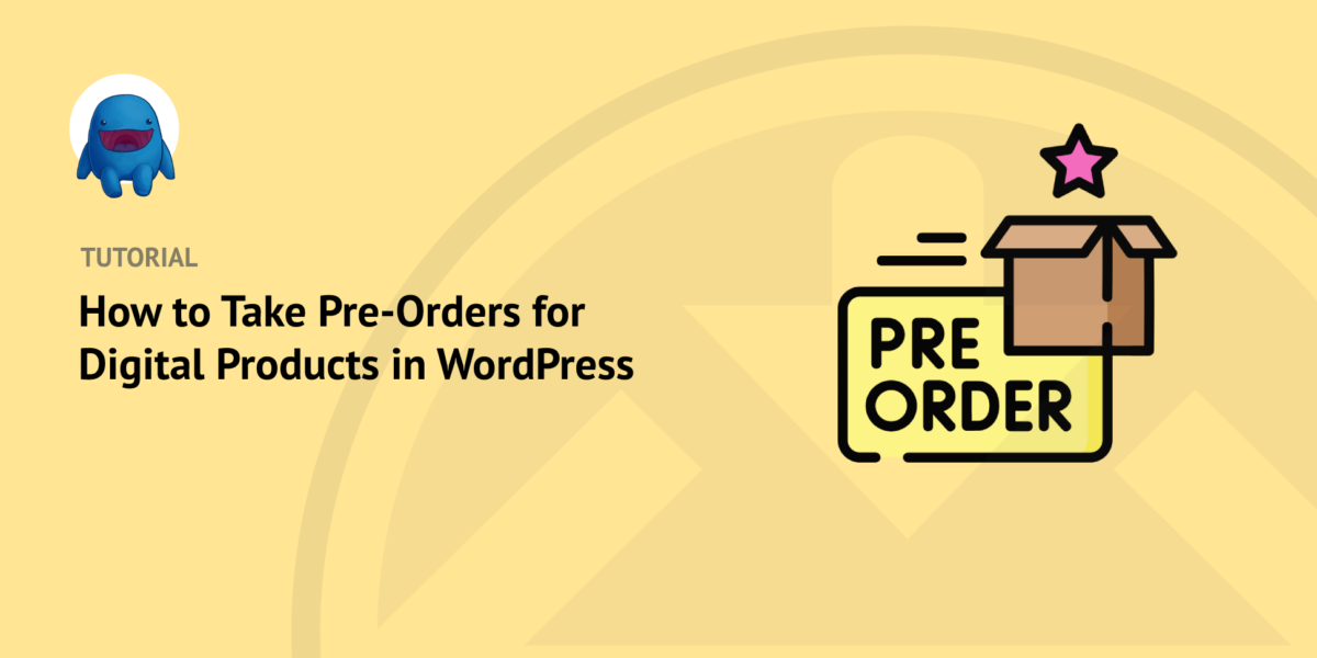 How to Take PreOrders for Digital Products in WordPress