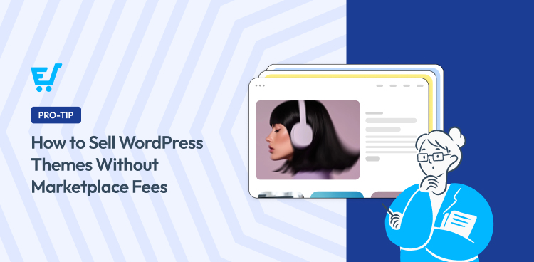 Sell WordPress Themes Without Any Marketplace Fees or Restrictions