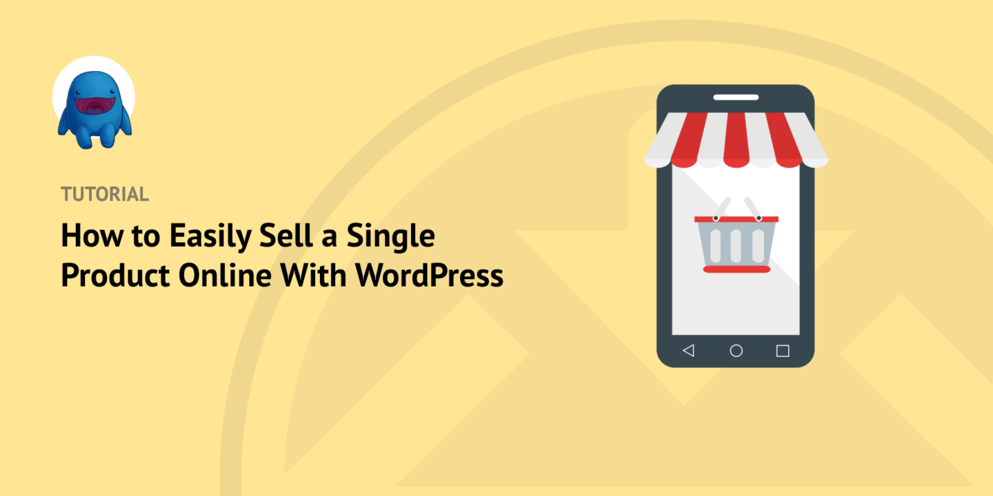 Simple Selling How to Easily Sell a Single Product Online Using WordPress