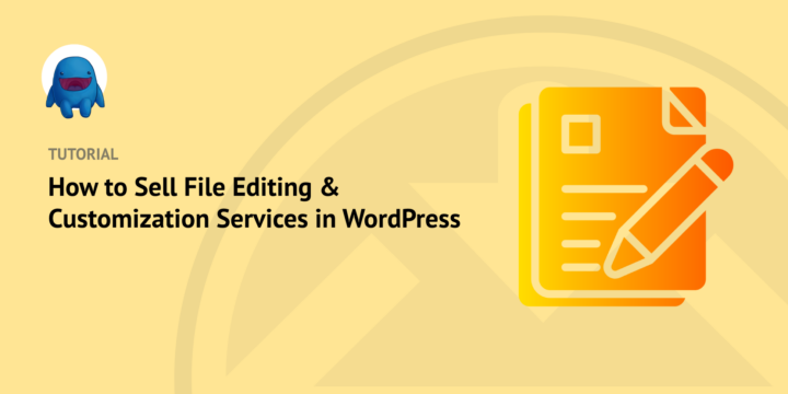 How to Sell File Editing & Customization Services in WordPress