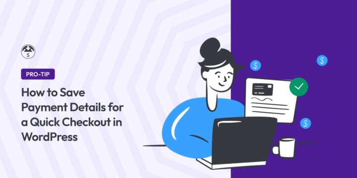 How to Save Payment Details for a Quick Checkout in WordPress