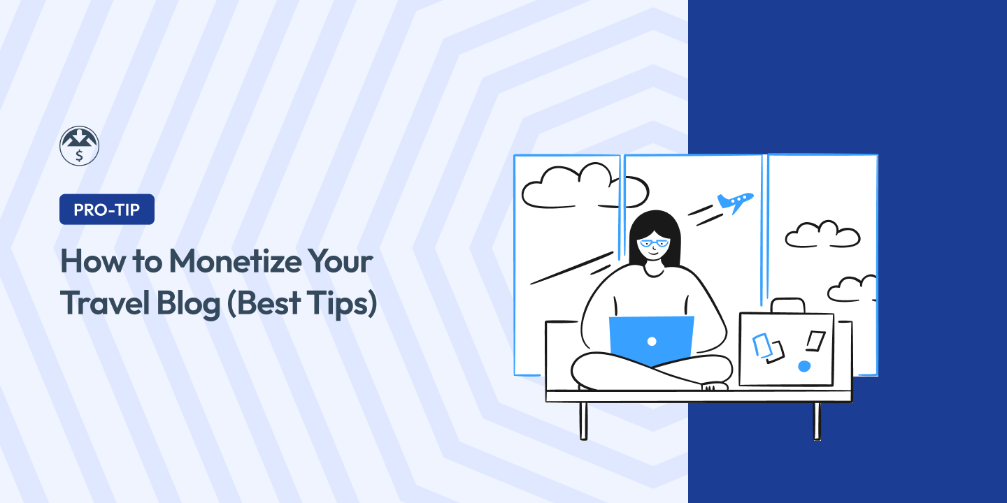 How to Monetize Your Travel Blog in WordPress (Best Tips)
