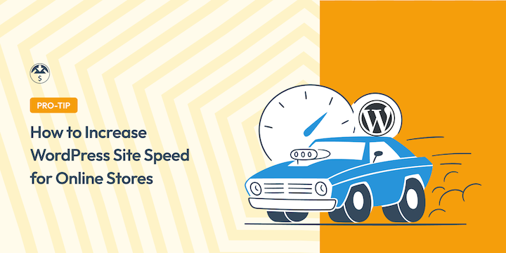 How to Increase WordPress Site Speed for Online Stores