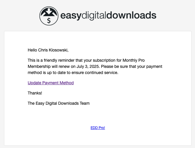 subscription-renewal-reminder-email – Easy Digital Downloads Easy Digital Downloads' recurring/subscription renewal reminder email with one-click payment update link to reduce involuntary churn.